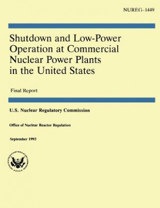 Kniha Shutdown and Low-Power Operation at Commercial Nuclear Power Plants in the United States U S Nuclear Regulatory Commission