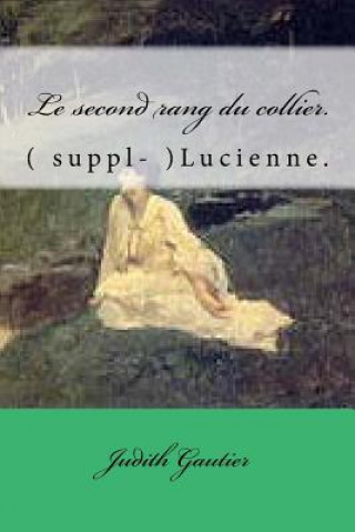 Książka Le second rang du collier.: ( suppl- )Lucienne. Mme Judith Gautier