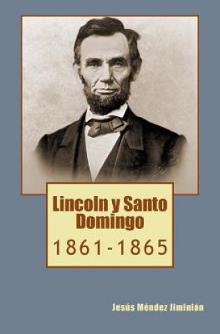 Könyv Lincoln y Santo Domingo: 1861-1865 Jesus Mendez Jiminian