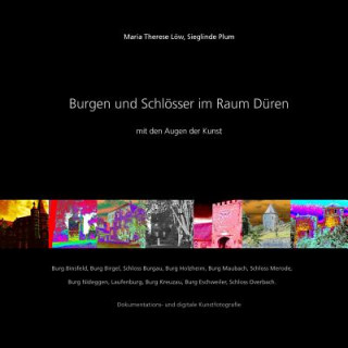 Książka Burgen und Schloesser im Raum Dueren mit den Augen der Kunst: Dokumentations- und digitale Kunstfotografie Maria Therese Low