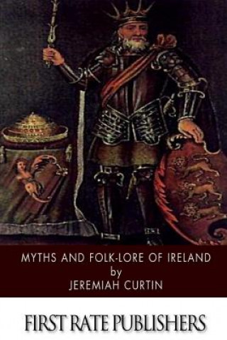 Kniha Myths and Folk-lore of Ireland Jeremiah Curtin