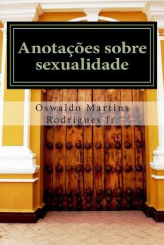 Kniha Anotacoes Sobre Sexualidade: Discuss?es Científicas Traduzidas Para Linguagem Comum Psic Oswaldo Martins Rodrigues Jr