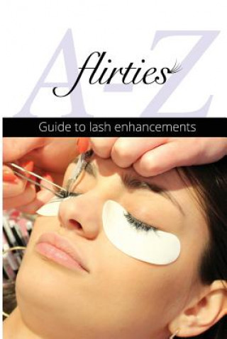 Kniha Flirties - A-Z Guide To Lash Enhancements Britta Krueger