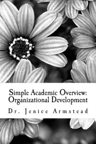 Kniha Simple Academic Overview: Organizational Development Jenice Armstead