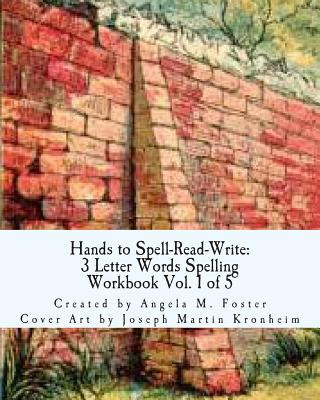 Kniha Hands to Spell-Read-Write: 3 Letter Words Spelling Workbook Vol. 1 of 5 Angela M Foster