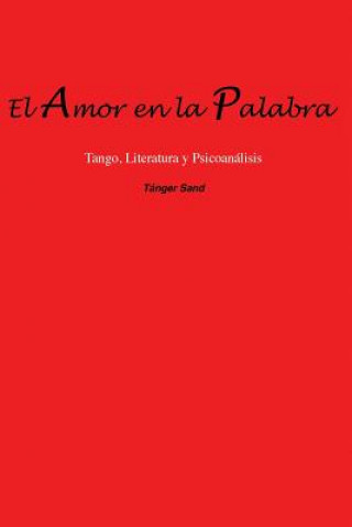 Book El amor en la palabra: Tango, Literatura y Psicoanálisis Tanger Sand