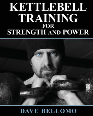 Carte Kettlebell Training: For Strength and Power Dave Bellomo