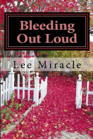 Kniha Bleeding Out Loud: A Collection of Poems by Lee Miracle Lee Miracle