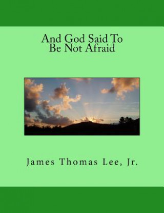 Carte And God Said To Be Not Afraid MR James Thomas Lee Jr