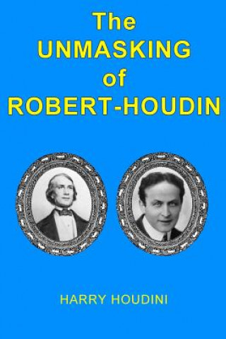 Book The Unmasking of Robert-Houdin Harry Houdini