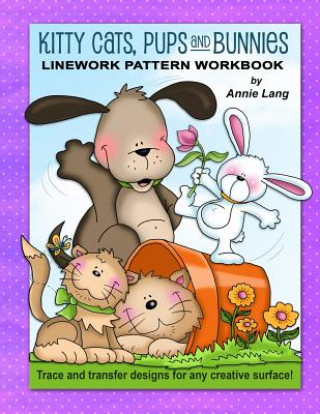 Kniha Kitty Cats, Pups and Bunnies: Linework Pattern Workbook Annie Lang