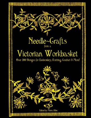 Книга Needle-Crafts from a Victorian Workbasket: Over 200 Designs for Embroidery, Knitting, Crochet & More! Moira Allen