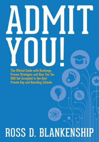 Livre Admit You!: Top Secrets to Increase Your SSAT and ISEE Exam Scores and Get Accepted to the Best Boarding Schools and Private Schoo Ross D Blankenship