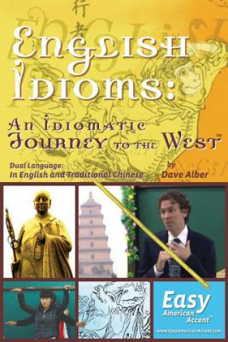 Kniha English Idioms: An Idiomatic Journey to the West: Dual Language: Traditional Chinese Dave Alber