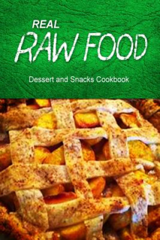 Carte REAL RAW FOOD Dessert and Snacks Cookbook: Raw diet cookbook for the raw lifestyle Real Raw Food Combo Books