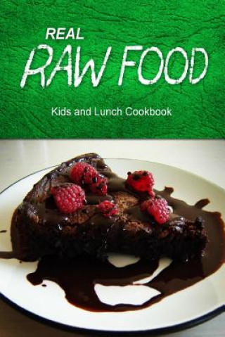 Carte Real Raw Food - Kids and Lunch Cookbook: Raw diet cookbook for the raw lifestyle Real Raw Food Combo Books