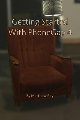 Knjiga Getting Started with PhoneGap 4 Matthew Ray