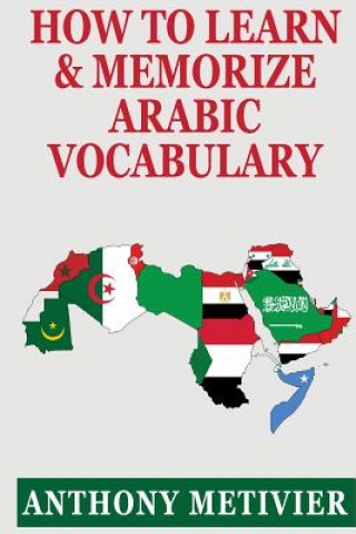 Carte How to Learn and Memorize Arabic Vocabulary Anthony Metivier
