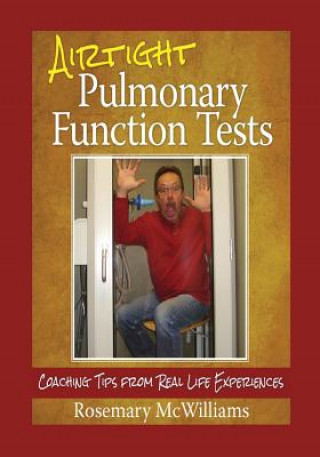 Buch Airtight Pulmonary Function Tests: Coaching Tips From Real Life Experiences Rosemary McWilliams