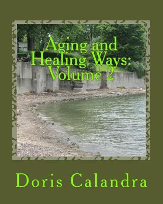 Könyv Aging and Healing Ways: Volume 2: The Circle of Life is Complete Doris Calandra