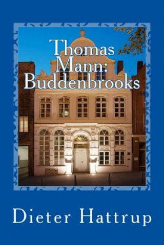 Kniha Thomas Mann: Buddenbrooks: Verfall einer Familie - Kurzfassung Dieter Hattrup