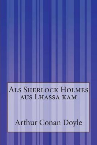 Kniha Als Sherlock Holmes aus Lhassa kam Arthur Conan Doyle