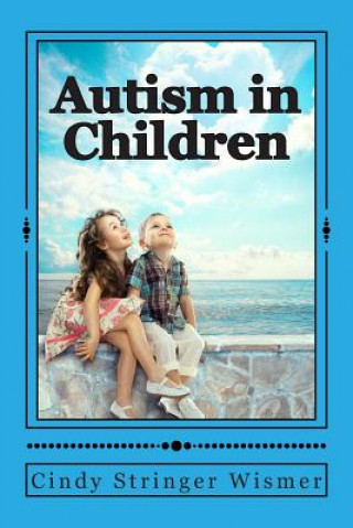 Kniha Autism in Children Cindy Stringer Wismer