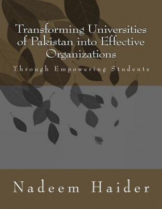 Boek Transforming Universities of Pakistan into Effective Organizations: Through Empowering Students MR Nadeem Abbas Haider