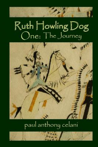 Книга Ruth Howling Dog: The Journey Paul Anthony Celani