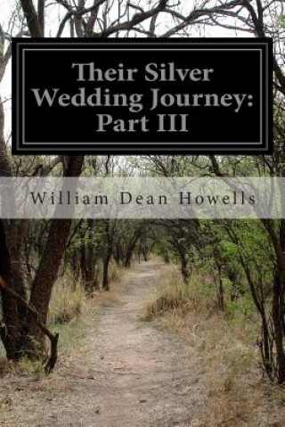 Kniha Their Silver Wedding Journey: Part III William Dean Howells