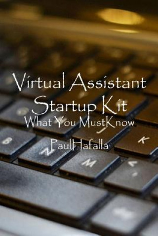 Knjiga Virtual Assistant Startup Kit: what you must know Paul Hafalla