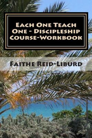 Carte Each One Teach One - Discipleship Course Workbook Faithe Reid-Liburd M S