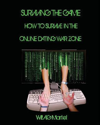 Kniha Surviving The Game: How to survive in the online dating war zone Will a G Martel