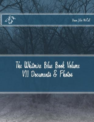 Knjiga The Whitmire Blue Book Volume VII Documents & Photos Dawn Jiles McCall