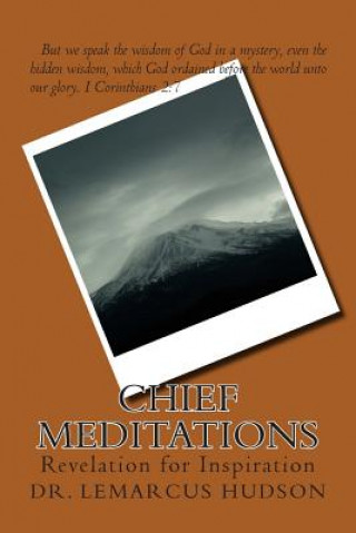 Carte Chief Meditations: Revelation for Inspiration Dr Lemarcus Hudson