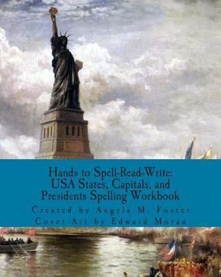 Książka Hands to Spell-Read-Write: USA States, Capitals, and Presidents Spelling Workbook Angela M Foster