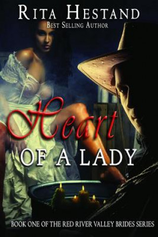 Carte Heart of a Lady: Book One of the Red River Valley Brides Series Rita Hestand