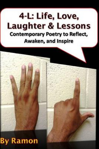Carte 4-L: Life, Love, Laughter & Lessons: Contemporary Poetry to Reflect, Awaken, and Inspire Ramon