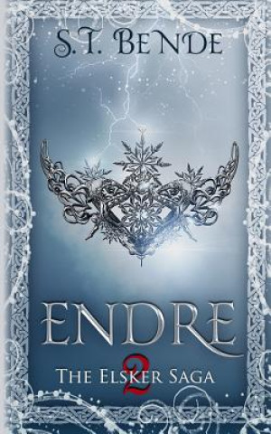 Carte Endre: The Elsker Saga: Book Two S T Bende
