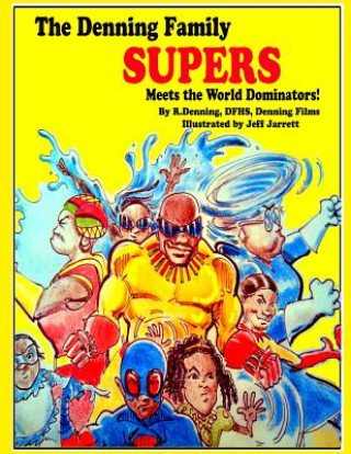 Carte The Denning Family SUPERS: Meets the World Dominators! R Denning