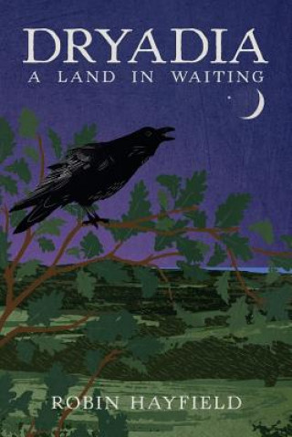 Kniha Dryadia: A Land in Waiting Robin Hayfield