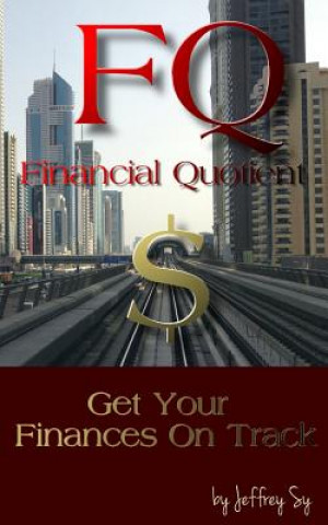 Livre FQ, Upgrade Your Financial Literacy Quotient: How to Take Control of Your Finances Jeffrey Sy