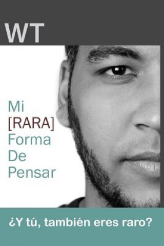 Knjiga Mi [rara] forma de pensar: ?Y tú, también eres raro? W T