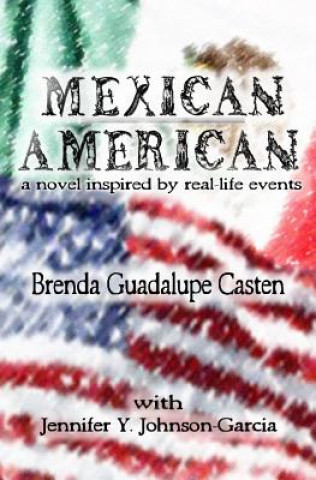 Carte Mexican American: A Novel Inspired by Real-life Events Brenda Guadalupe Casten