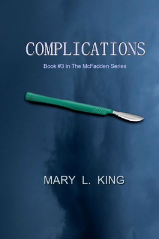 Könyv Complications: Book #3 in The McFadden Series Mary L King