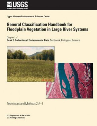 Książka General Classification Handbook for Floodplain Vegetation in Large River Systems Jennifer J Dieck