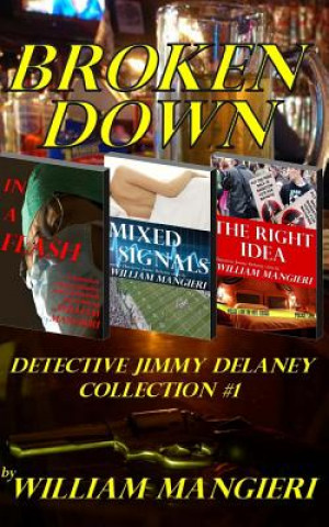 Livre Broken Down: Detective Jimmy Delaney Collection #1 MR William E Mangieri