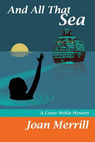 Könyv And All That Sea: A Casey McKie Mystery Joan Merrill