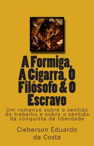 Carte Formiga, A Cigarra, O Filosofo & O Escravo Cleberson Eduardo Da Costa