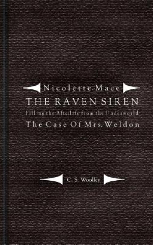 Книга Filling the Afterlife from the Underworld: The Case of Mrs. Weldon: From the case files of the Raven Siren C S Woolley